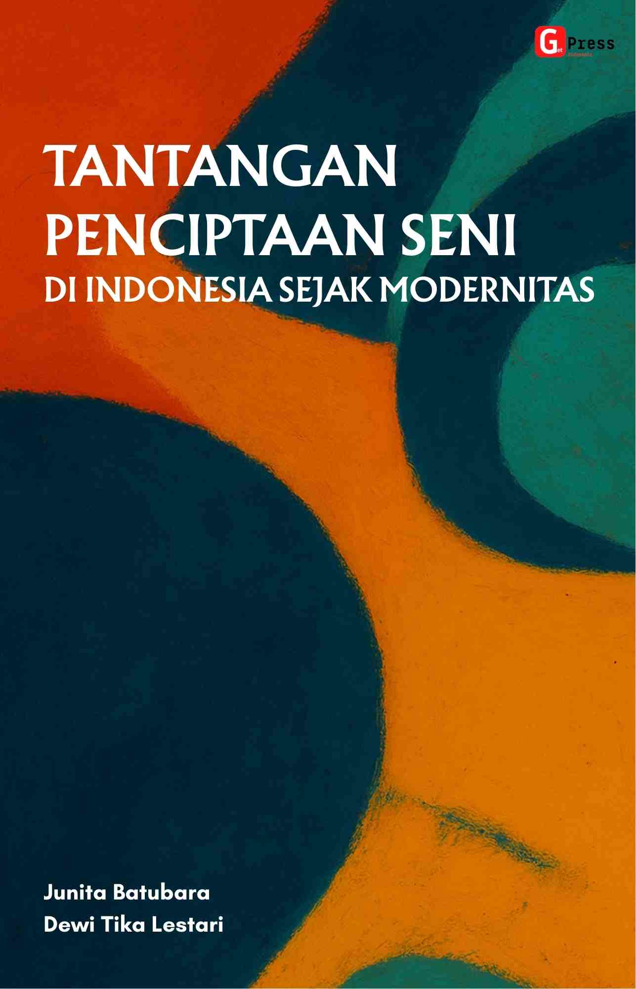 Tantangan Penciptaan Seni Di Indonesia Sejak Modernitas